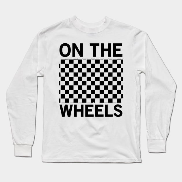 On The Wheels - Skate Long Sleeve T-Shirt by CRE4TIX